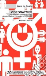 Videogaymes. Omosessualità nei videogiochi tra rappresentazione e simulazione (1975-2009) libro