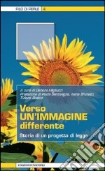 Verso un'immagine differente. Storia di un progetto di legge libro