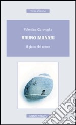 Bruno Munari. Il gioco del teatro libro