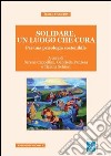 Solidare, un luogo che cura. Per una psicologia sostenibile libro