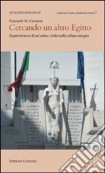 Cercando un altro Egitto. Sopravvivenze di un'antica civiltà nella cultura europea