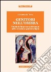 Genitori nell'ombra. Tutela della persona detenuta nella relazione genitore/figlio libro di Testa Giovanna