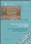 Brescia viscontea (1337-1403). Organizzazione territoriale, identità cittadina e politiche di governo negli anni della prima dominazione milanese libro