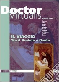Doctor virtualis. Vol. 12: Il viaggio. Tra il profeta e Dante libro