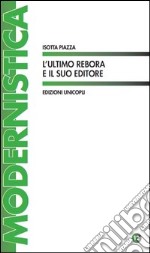 L'ultimo Rebora e il suo editore libro