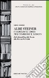 Albe Steiner. Cambiare il libro per cambiare il mondo. Dalla Repubblica dell'Ossola alle edizioni Feltrinelli libro di Zanantoni Marzio