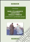 Non c'è libertà lontano dalla verità. Giovanni Paolo II e gli Stati Uniti, 1978-1987 libro di Valent Lucio