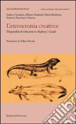 L'eterocronia creatrice. Temporalità ed evoluzione in Stephen J. Gould libro