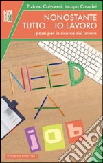 Nonostante tutto... io lavoro. I passi per la ricerca del lavoro