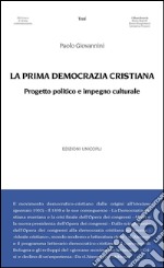 La prima democrazia cristiana. Progetto politico e impegno culturale libro