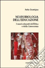 Neurobiologia dell'educazione. I nuovi orizzonti dell'etica e della conoscenza libro