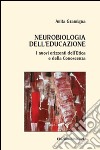 Neurobiologia dell'educazione. I nuovi orizzonti dell'etica e della conoscenza libro