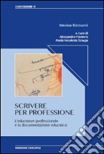 Scrivere per professione. L'educatore professionale e la documentazione educativa