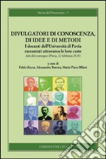 Divulgatori di conoscenza, di idee e di metodi. I docenti dell'Università di Pavia raccontati attraverso le loro carte libro