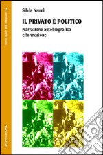 Il privato è politico. Narrazione autobiografica e formazione libro