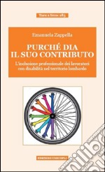 Purché dia il suo contributo. L'inclusione professionale dei lavoratori con disabilità nel territorio lombardo libro