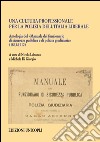 Una cultura professionale per la polizia dell'Italia liberale. Antologia del «Manuale del funzionario di sicurezza pubblica e di polizia giudiziaria» (1863-1912) libro