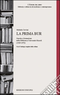 La prima BUR. Nascita e formazione della biblioteca universale Rizzoli (1949-1972)