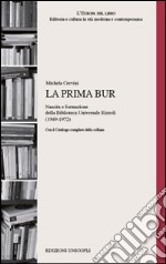 La prima BUR. Nascita e formazione della biblioteca universale Rizzoli (1949-1972)