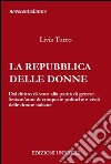 La Repubblica delle donne. Dal diritto di voto alla parità di genere. Settant'anni di conquiste politiche e civili delle donne italiane libro