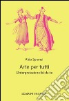 Arte per tutti. L'interpretazione fai-da-te libro