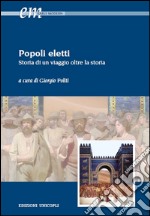 Popoli eletti. Storia di un viaggio oltre la storia libro