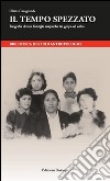 Il tempo spezzato. Biografia di una famiglia mapuche tra golpe ed esilio libro