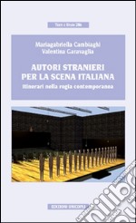 Autori stranieri per la scena italiana. Itinerari nella regia contemporanea libro