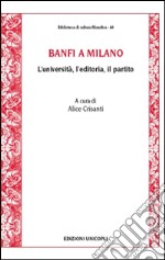 Banfi a Milano. L'università, l'editoria, il partito libro