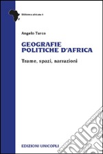 Geografie politiche d'Africa. Trame, spazi, narrazioni libro