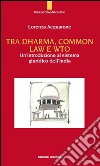 Tra Dharma, common law e WTO. Un'introduzione al sistema giuridco dell'India libro