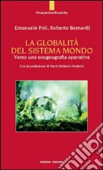 La globalità del sistema mondo. Verso una ecogeografia operativa libro