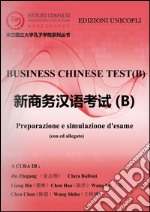 Business chinese test. Preparazione e simulazione d'esame (B). Con CD-ROM