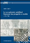 Le accademie nobiliari francesi tra progetto e realtà (1570-1750) libro di Bruschi Andrea