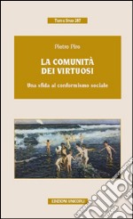 La comunità dei virtuosi. Una sfida al conformismo sociale libro