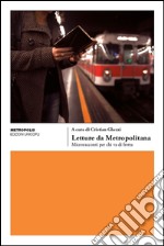 Letture da metropolitana. Microracconti per chi va di fretta libro