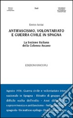 Antifascismo, volontariato e guerra civile in Spagna. La sezione italiana della Colonna Ascaso