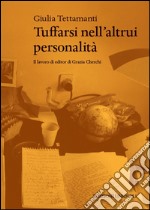 Tuffarsi nell'altrui personalità. Il lavoro di editor di Grazia Cherchi libro