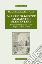 Dal ludimagister al maestro elementare. Le scuole in Liguria tra Antico Regime e Unità d'Italia