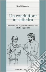 Un conduttore in cattedra. Ediz. a caratteri grandi libro