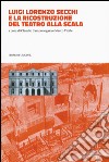 Luigi Lorenzo Secchi e la ricostruzione del Teatro alla Scala libro
