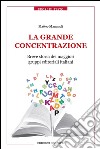La grande concentrazione. Breve storia dei maggiori gruppi editoriali italiani  libro