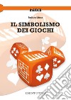 Il simbolismo dei giochi libro di Sciarra Emiliano