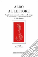 Aldo al lettore. Viaggio intorno al mondo del libro e della stampa in occasione del 5° centenario della morte di Aldo Manuzio libro