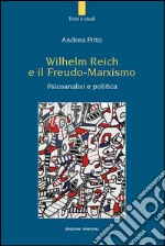 Wilhelm Reich e il Freudo-Marxismo. Psicoanalisi e politica  libro