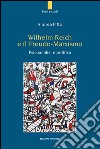 Wilhelm Reich e il Freudo-Marxismo. Psicoanalisi e politica  libro