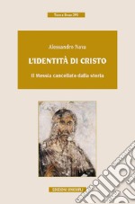 L'identità di Cristo. Il Messia cancellato dalla storia libro