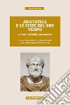 Aristotele e le sfide del suo tempo a 2400 anni dalla sua nascita. Atti del convegno (Milano, 9-11 novembre 2016) libro