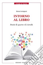 Intorno al libro. Storie di quarte e di risvolti libro