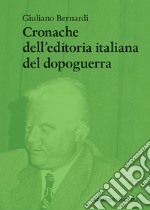 Cronache dell'editoria italiana del dopoguerra libro